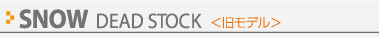 SNOW DEAD STOCK <�����f��>